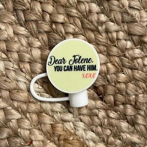 “Jolene you can have him” Dolly Parton Stanley cup/tumbler straw topper